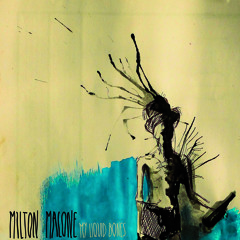 Milton Malone - My Liquid Bones (Anomalia Faded Set)