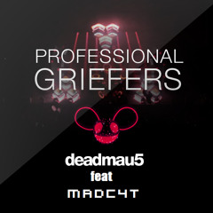 Deadmau5 - Professional Griefers (MadC4T Expert Griefing Machine)