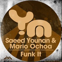 Mario Ochoa & Saeed Younan - Funk it (Original Mix)