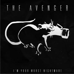 The Avenger - I'm Your Worst Nightmare (Original Mix) [Free Download]
