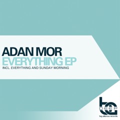 Adan Mor - Everything (Original Mix) Free Download