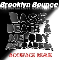 Brooklyn Bounce - Bass, Beats & Melody Reloaded (Accuface High Energy Remix)