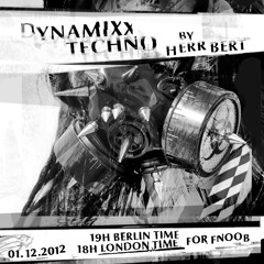Herr Bert - DYNAMIXX TECHNO #6 for fnoob (01.12.2012)