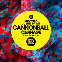 Showtek & Justin Prime - Cannonball (Carnage & Victor Niglio Festival Trap Remix)[FREE DOWNLOAD]