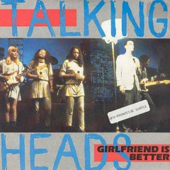 Talking Heads - Girlfriend is Better (Codebase Remix)