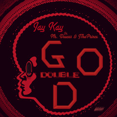 Jay Kay - G Double O D  FT MR. Deuces & JThaPrince