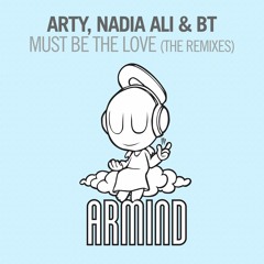 BT, Nadia Ali, & Arty - Must Be the Love (Au5 Remix)