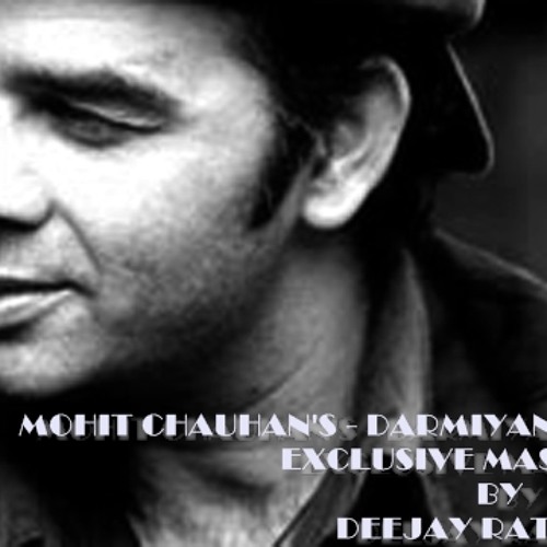 Darmiyan - Mohit Chauhan Exclusive Progressive Mash-Up Mix By Deejay Ratheesh