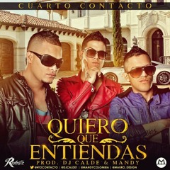 Cuarto Contacto - Quiero Que Entienda Prod Dj Calde & Mandy R.F.C.L.W 2013