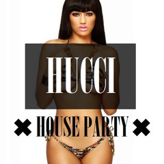 Hucci - House Party
