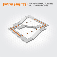 3. Prism - Nothing to Do for the Next Three Hours (Preview)