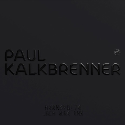Paul Kalkbrenner - Kernspalte (Jack Wire Edit)