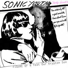 Sonic Youth-Dirty Boots (Figure of 8 feat Our Krypton Son)