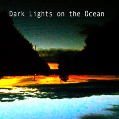 Dark Lights on the Ocean - The Lighthouse