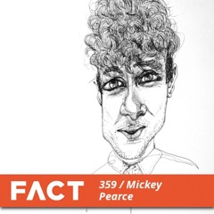 FACT mix 359 - Mickey Pearce (Dec '12)