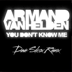 Armand Van Helden - You Don't Know Me (Dave Silcox Remix)
