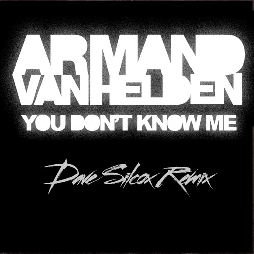 Armand Van Helden - You Don't Know Me (Dave Silcox Remix)