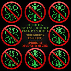 06 D-Rock -  Being Broke feat. Payroll Giovanni (Doughboyz Cashout) (Prod. By Mag-nito Muzik)