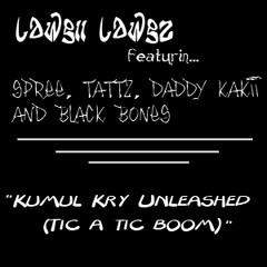 Kumul Kry Unleashed (Tic A Tic Boom) RAW VERSION