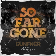 So Far Gone (GUNFNGR feat Alyssa)
