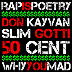 Don Kayvan feat. 50 Cent & Slim Gotti (Prod by J Staffz) - Why You Mad