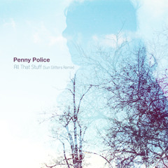 Penny Police - All That Stuff (Sun Glitters Remix)
