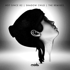 Shadow Child - So High (Hot Since 82 Remix)