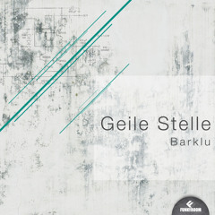 Geile Stelle - Barklu (Original Mix)