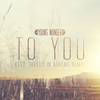 Young Wonder - To You (Keep Shelly in Athens remix)