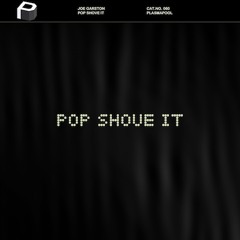 Joe Garston - Pop Shove It