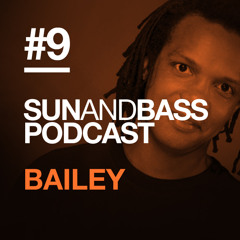 Sun And Bass Podcast #9 - Bailey
