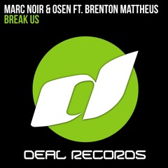 Marc Noir & Osen feat. Brenton Mattheus - Break Us (Original Mix) **OUT NOW**