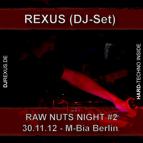 Rexus (Dj-Set) @ Raw Nuts Night #2 - M-Bia Berlin 30.11.12