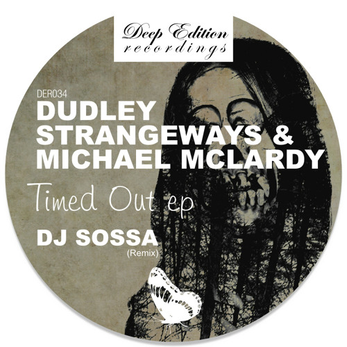 Dudley Strangeways & Michael McLardy - Timed Out Ep (inc DJ Sossa Remix)