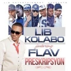 L.I.B KOLABO - PRESKRIPSYON feat FLAV (GABEL)