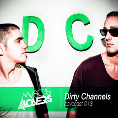 Lovecast Episode 013 - Dirty Channels [Musicis4Lovers.com]