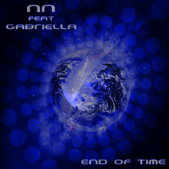 NN feat Gabriella - End of Time ( Original ) Unsigned