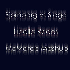 Bjornberg vs Siege - Libella Roads (McMarco Mashup)