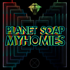 Planet Soap - My Homies