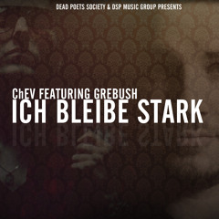 ChEv feat. Grebush - Ich Bleibe Stark (prod. Amaze)