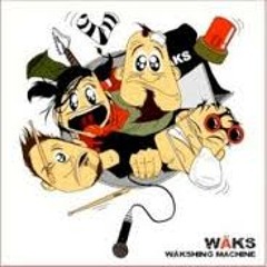 WÄKS - Wäkshing Machine (Album Demo Mix)
