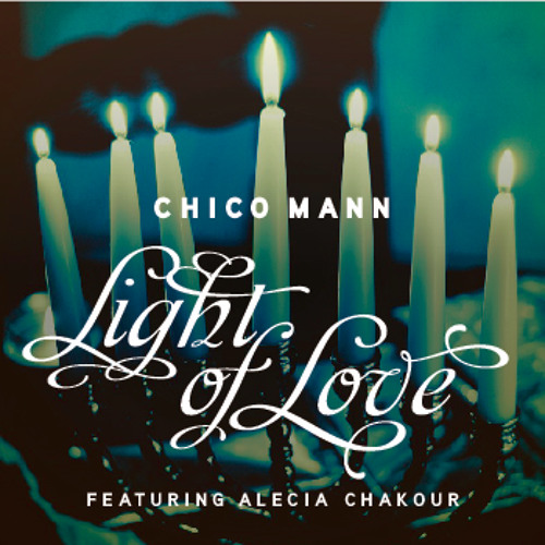Chico Mann - Light of Love (featuring Alecia Chakour)