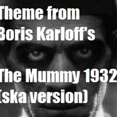 Theme from Boris Karloff's The Mummy (ska version)