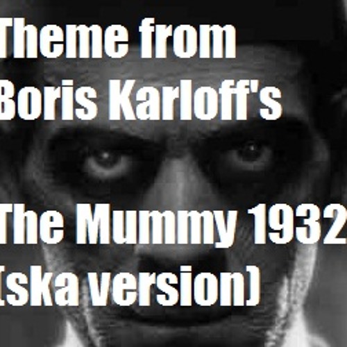Theme from Boris Karloff's The Mummy (ska version)