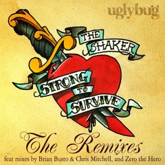The Shaker 'Strong to Survive' (Brian Busto & Chris Mitchell rmx) (CLIP)