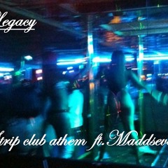 strip club athem       Legacy ft.Maddseven