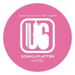 Lucas Mayer & Manu Nöth - Vogelfrei ( Original Mix Snippet ) U6SP002