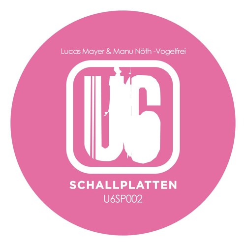 Lucas Mayer & Manu Nöth - Vogelfrei ( Original Mix Snippet ) U6SP002