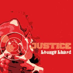Justice - Lounge Lizard ***FREE CLASSIC TRACK***
