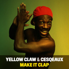 Yellow Claw & Cesqeaux - Make It Clap *FREE DOWNLOAD*